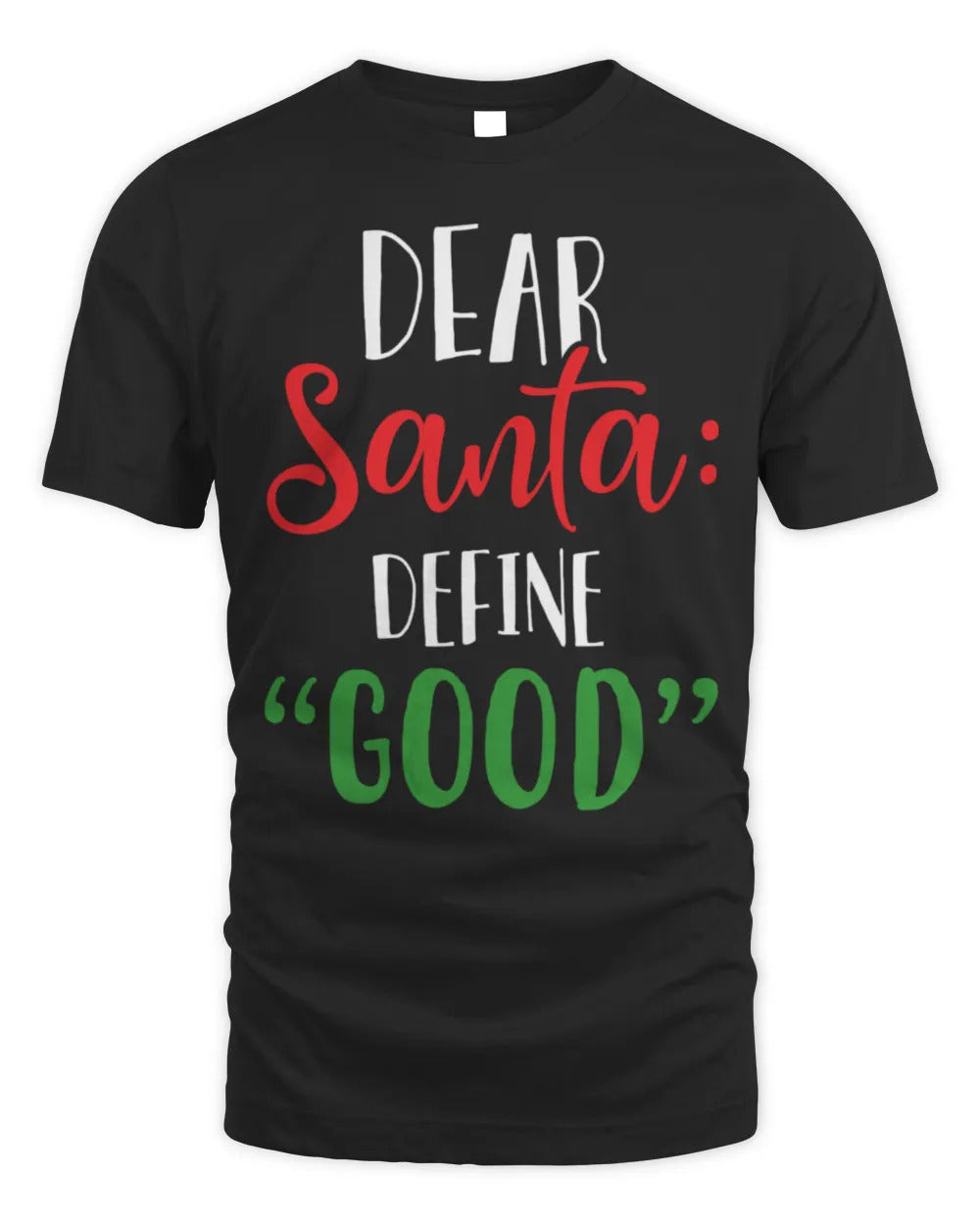 Dear Santa Define Good I Can Explain Funny Christmas T-Shirt