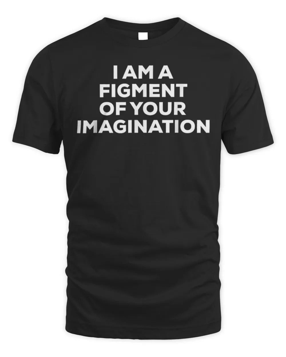Funny Figment Of Your Imagination Costume Plain T-Shirt