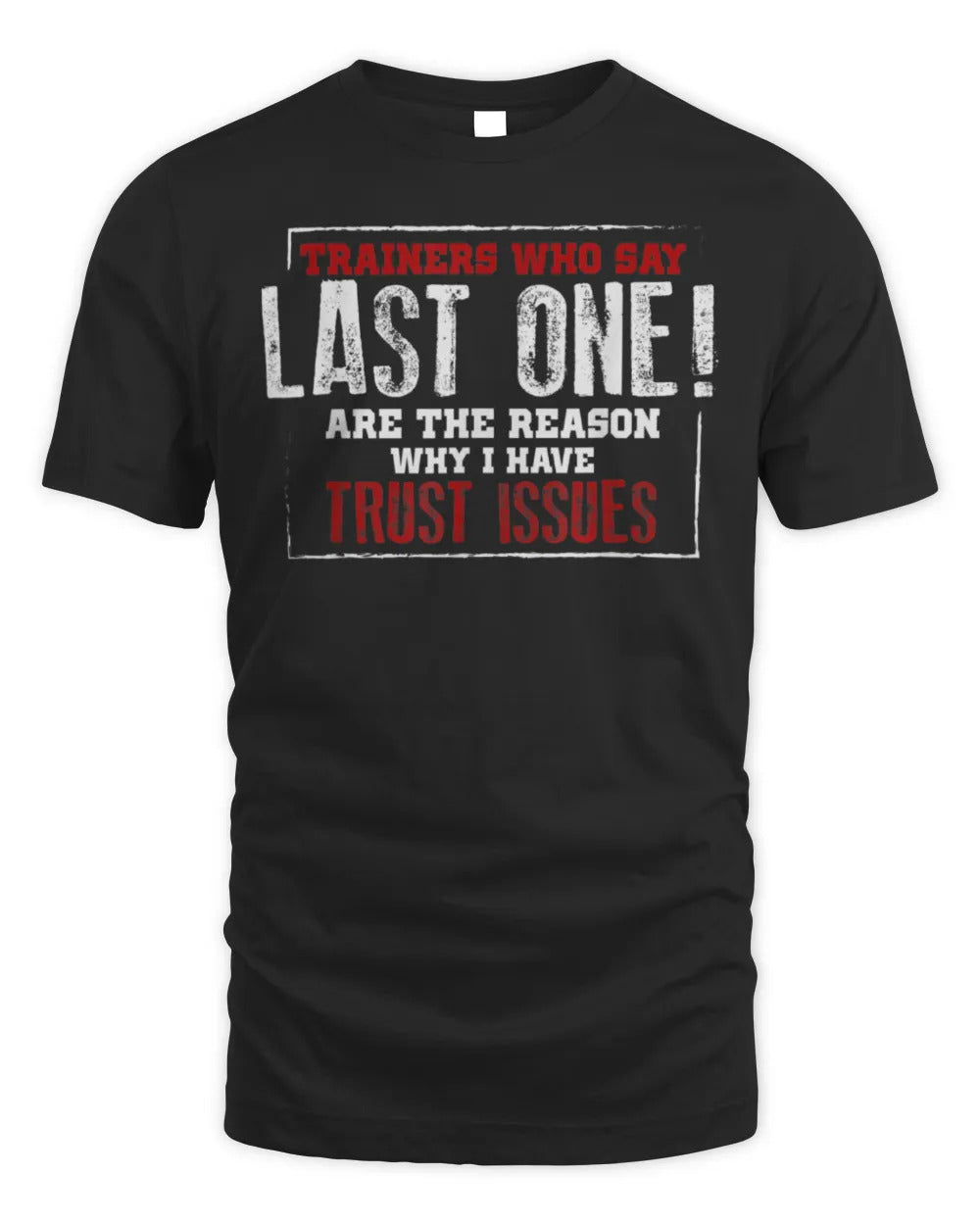 Funny Gym Shirt Fitness Trainer Quote Gift Weightlifting Fit T-Shirt
