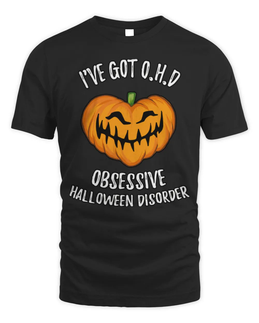 I've Got O.H.D - Obsessive Halloween Disorder Halloween Shirt