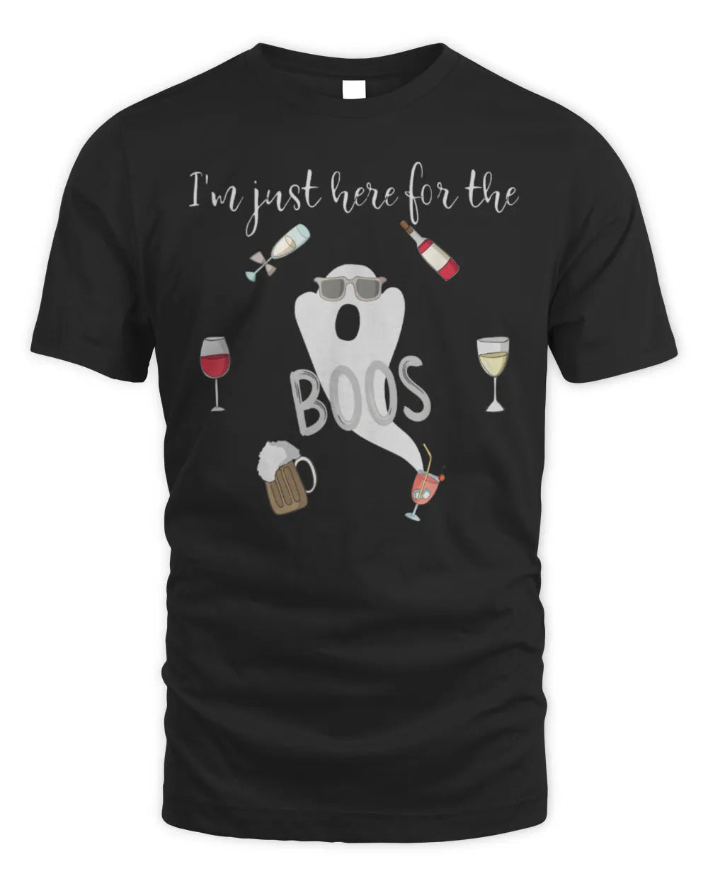Just Here For The Boos Funny Booze T Shirt