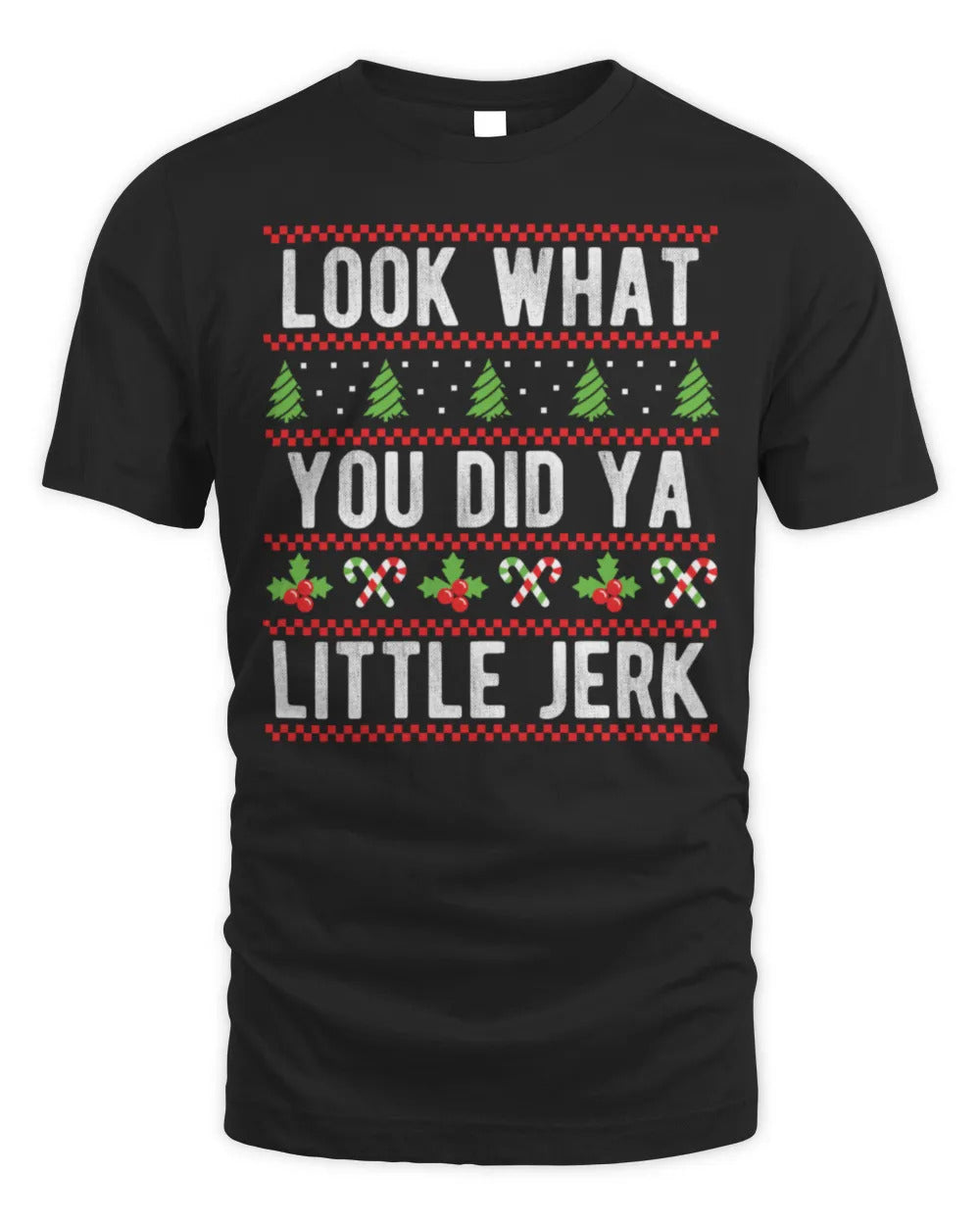 Look What You Did Ya Little Jerk Christmas Holiday X-mas Shirt