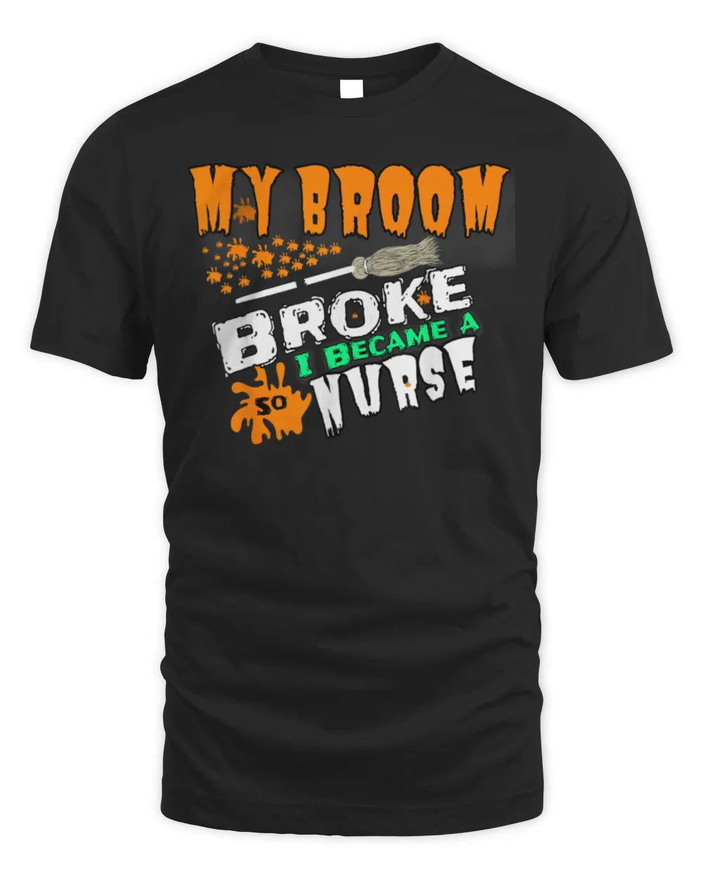 My broom broke so I became a Nurse Funny Halloween T-Shirt