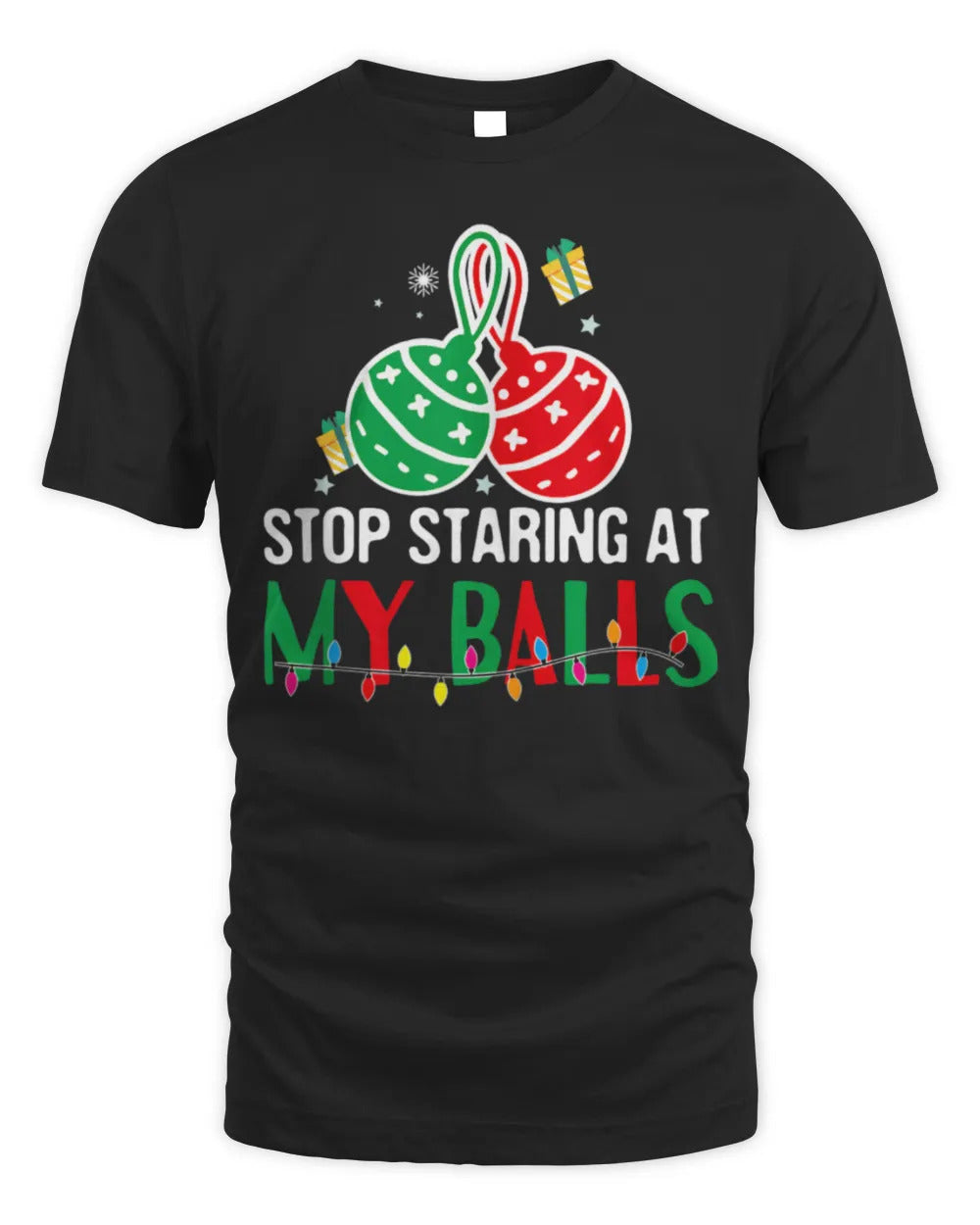 Stop Staring At My Balls Funny Dirty Christmas Adult Humor T-Shirt