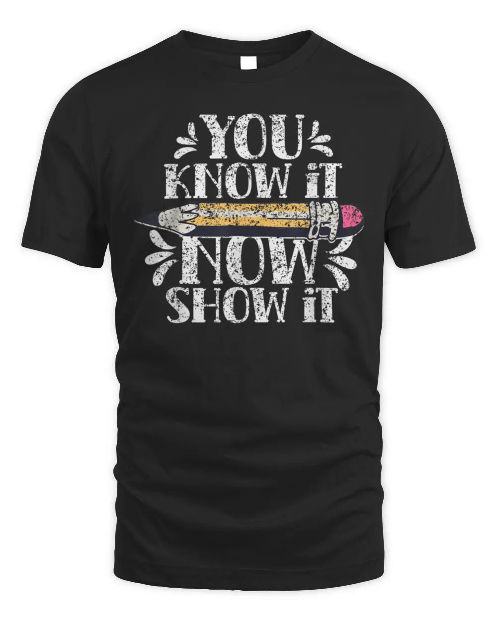 You Know It Now Show It Score Exam Teacher Test Day T-Shirt