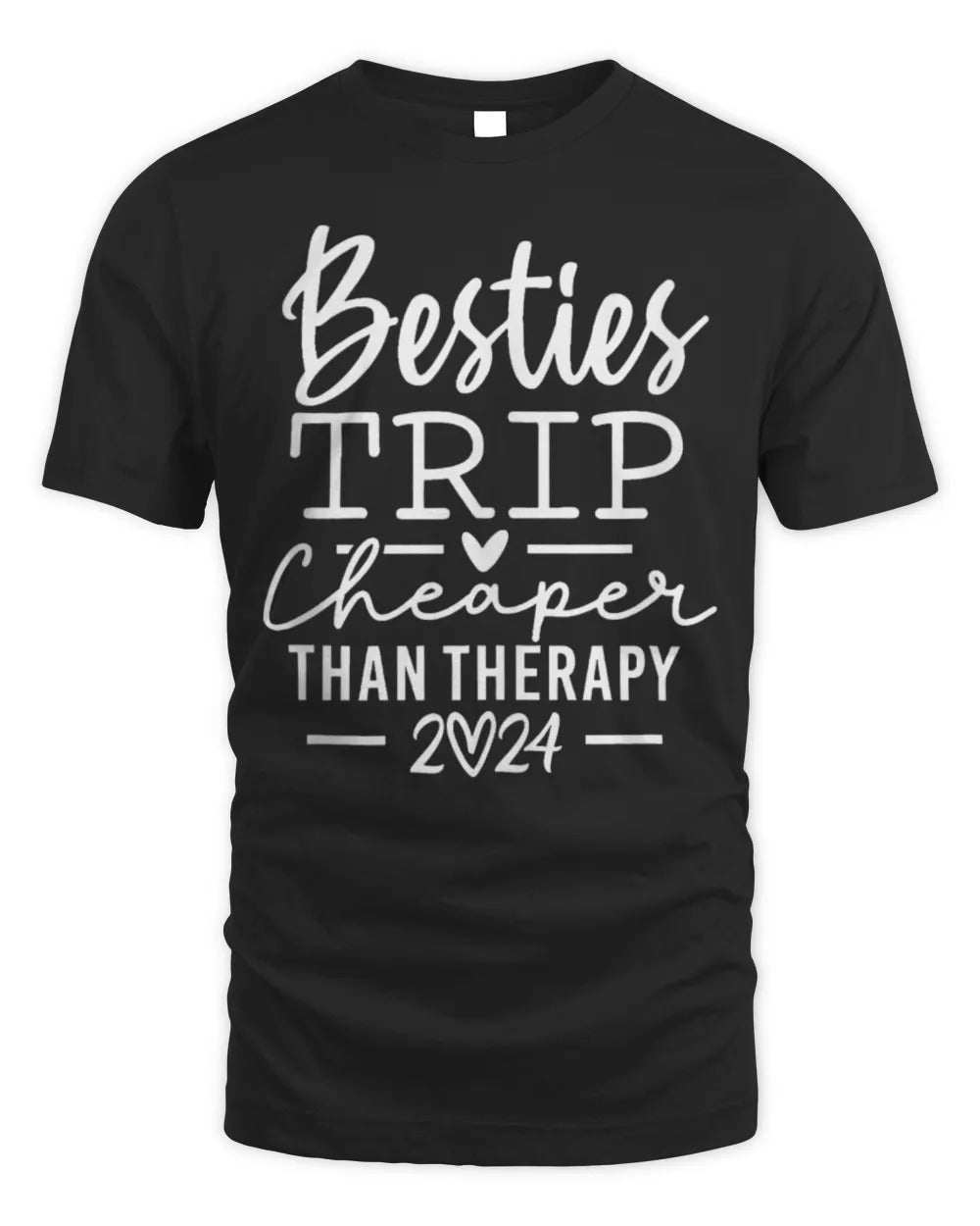 Besties Trip 2024 Cheapers Than Therapy Girls Trip 2024 T-Shirt
