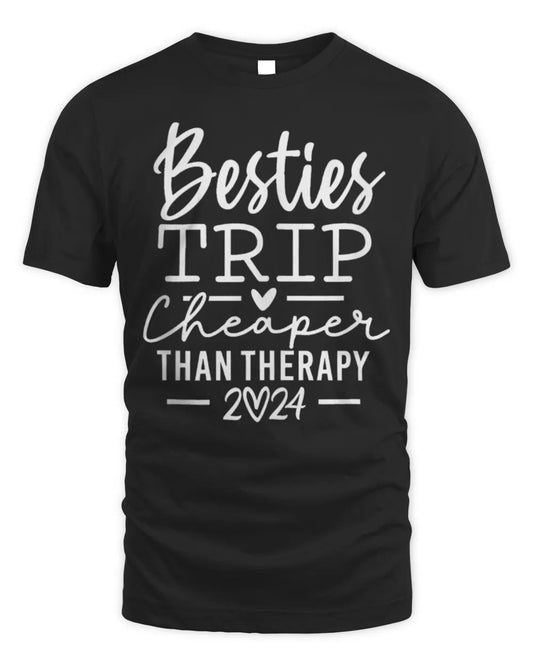 Besties Trip 2024 Cheapers Than Therapy Girls Trip 2024 T-Shirt