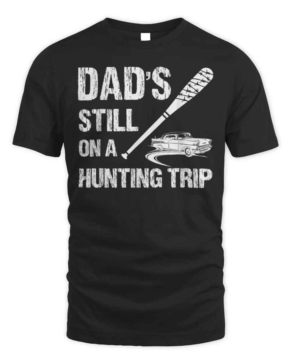 Dad's Still On A Hunting Trip Hunter T-Shirt
