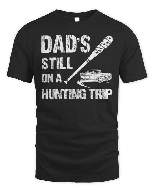 Dad's Still On A Hunting Trip Hunter T-Shirt