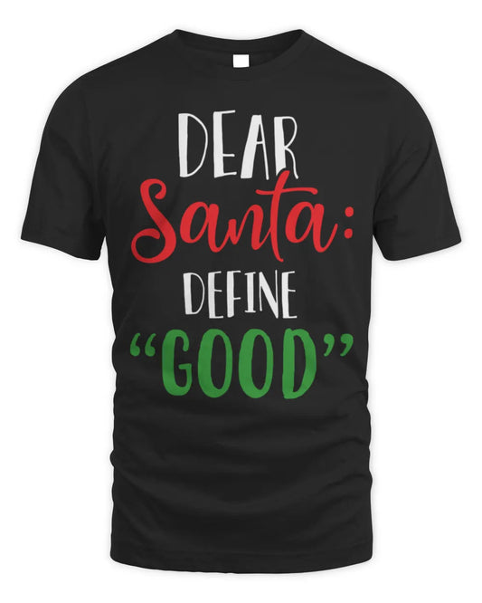 Dear Santa Define Good I Can Explain Funny Christmas T-Shirt