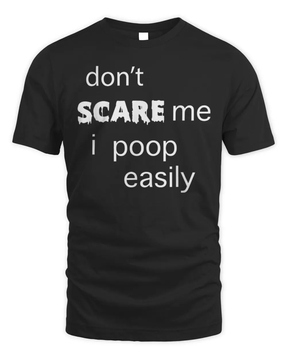 Don't Scare Me I Poop Easily T-shirt