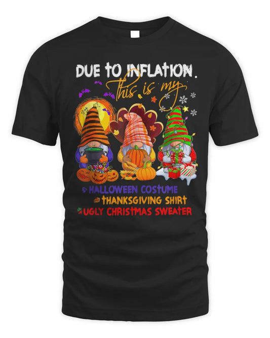Due to Inflation Gnome Halloween Thanksgiving Christmas T-Shirt