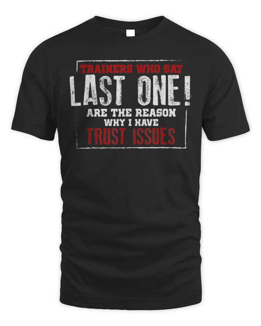 Funny Gym Shirt Fitness Trainer Quote Gift Weightlifting Fit T-Shirt