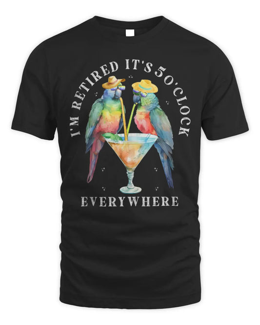 It's 5 O'Clock Everywhere Retired Retirement summer parrots T-Shirt