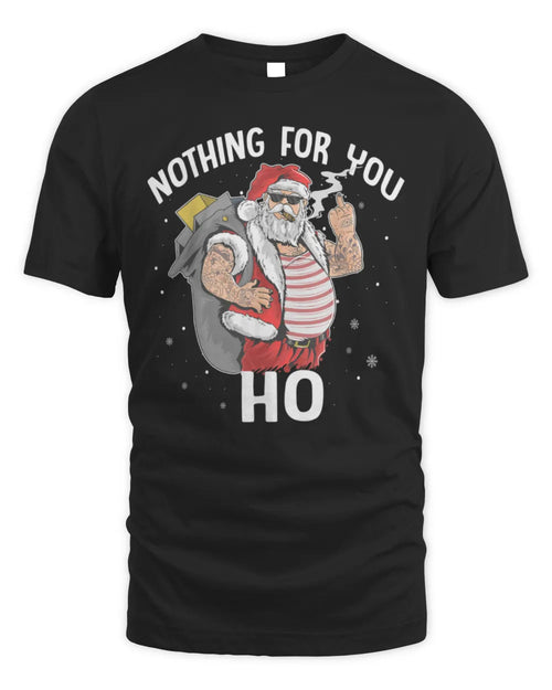 Nothing For You Ho! Dirty Punk Santa Smoking Christmas Gift T-Shirt