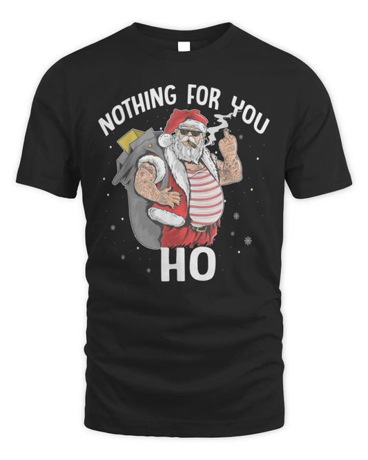 Nothing For You Ho! Dirty Punk Santa Smoking Christmas Gift T-Shirt