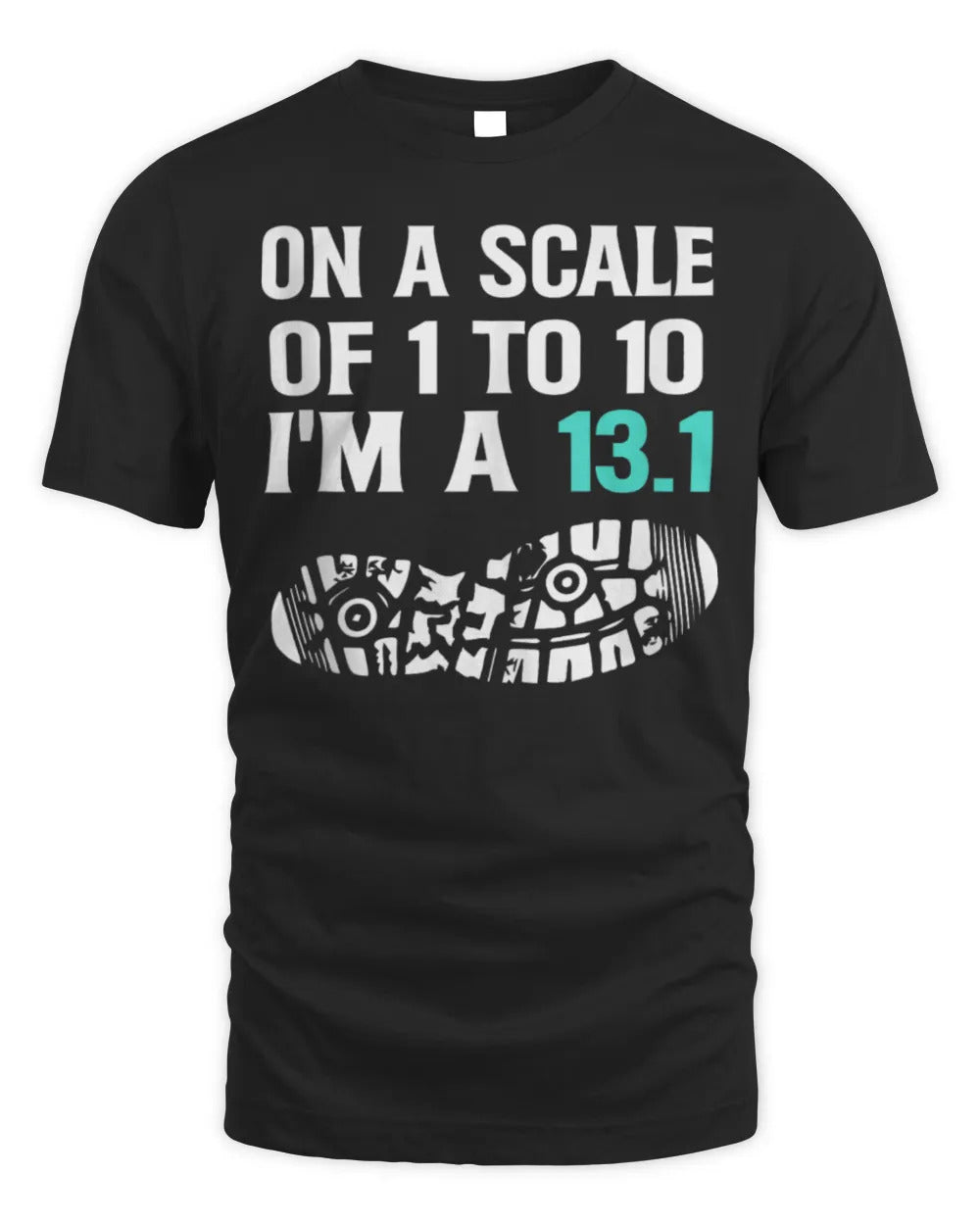 On a scale of 1 to 10 I'm a 13.1 Half Marathon Finisher T-Shirt