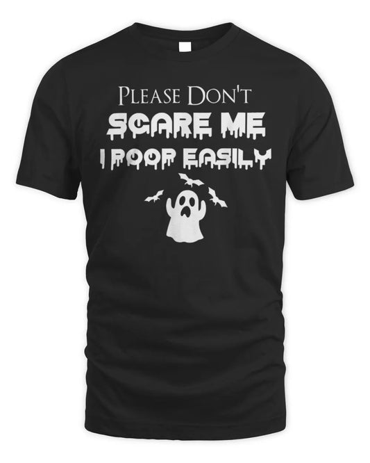 Please Don't Scare Me I Poop Easily Halloween T Shirt