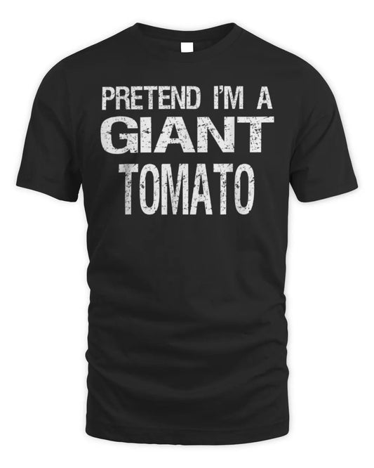 Pretend I'm A Giant Tomato Halloween Costume T-Shirt