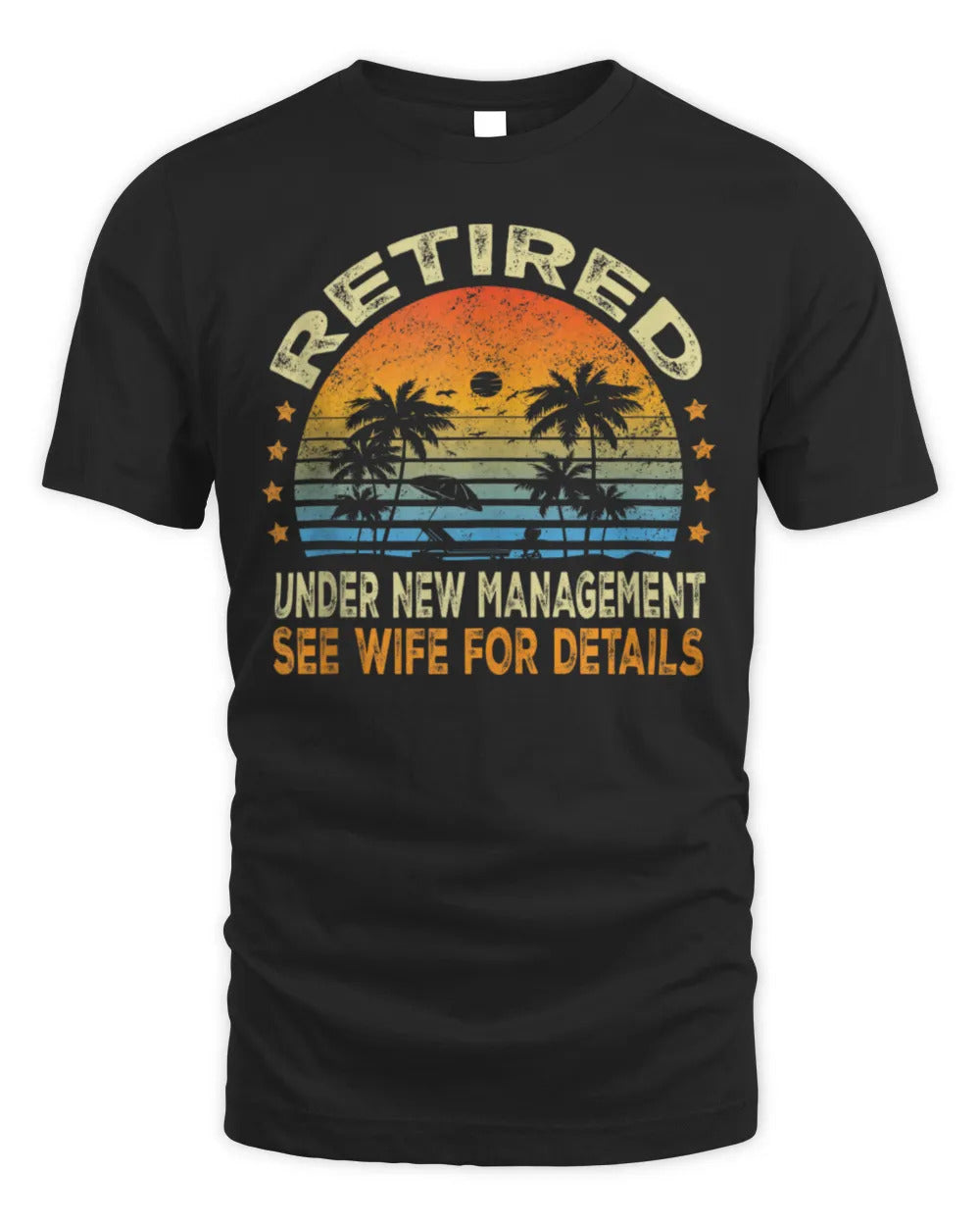 Retired Under New Management See Wife For Details Retirement T-Shirt