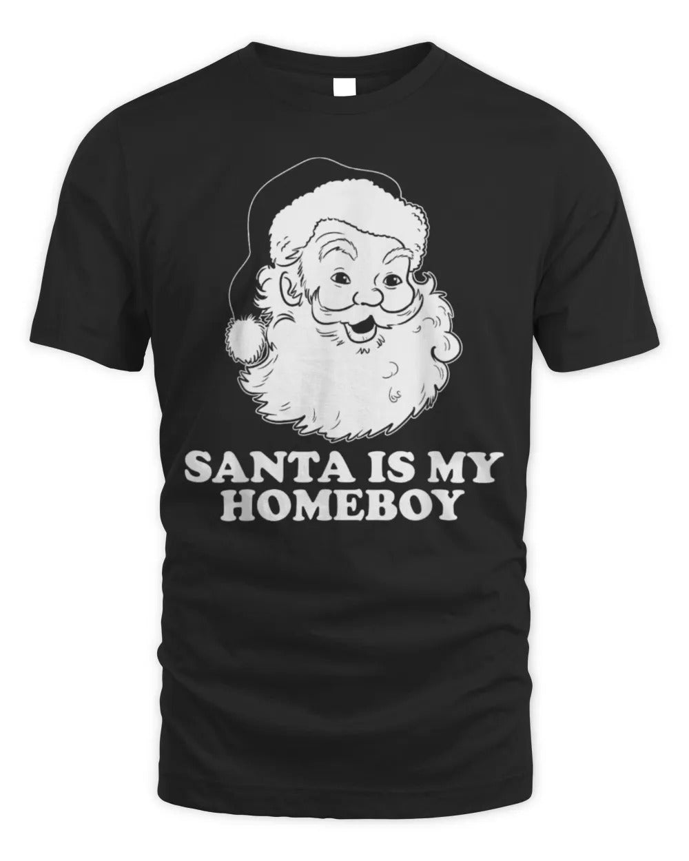Santa Is My Homeboy Santa Claus Christmas T-Shirt