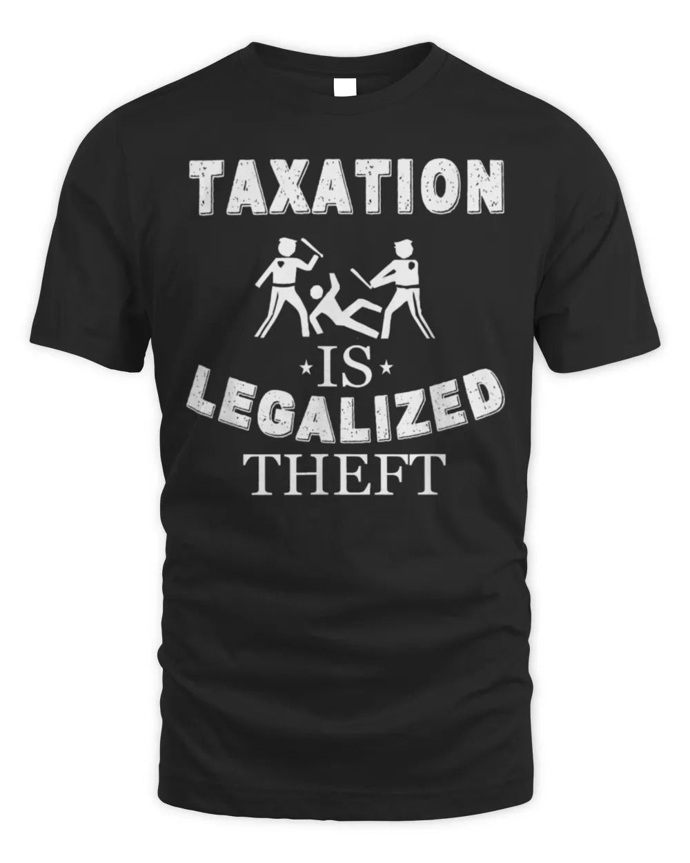 Taxation Is Legalized Theft Funny Antigovernment T-Shirt