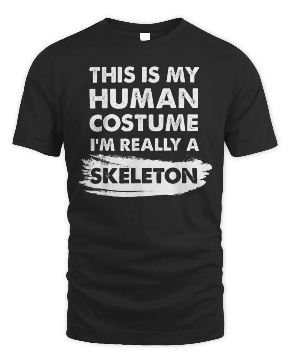 This Is My Human Costume I'm Really a Skeleton Shirt