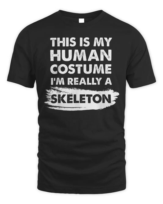 This Is My Human Costume I'm Really a Skeleton Shirt