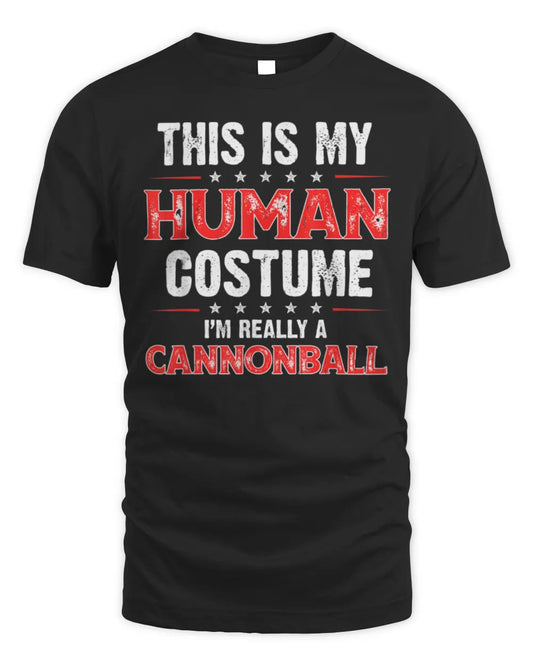 This Is My Human Costume I'm really a Cannonball T-Shirt