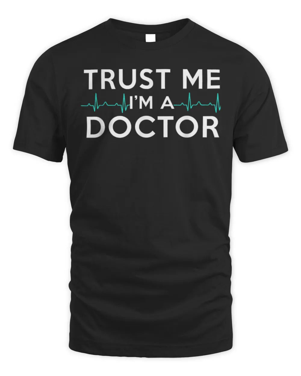 Trust Me I'm A Doctor Funny Medical Doctor Day Gift T-Shirt