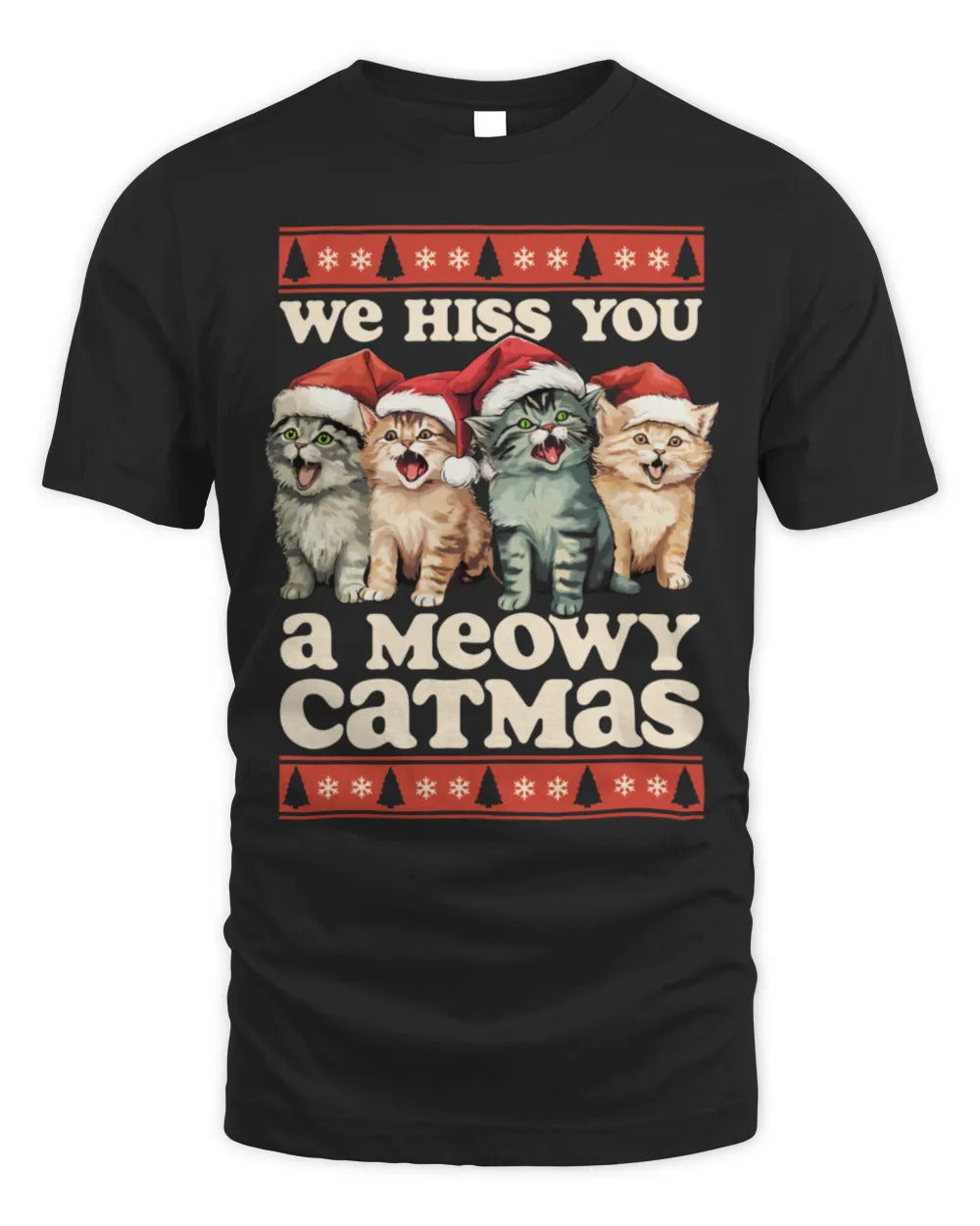 We Hiss You A Meowy Catmas Funny Cat Christmas Ugly Xmas T-Shirt