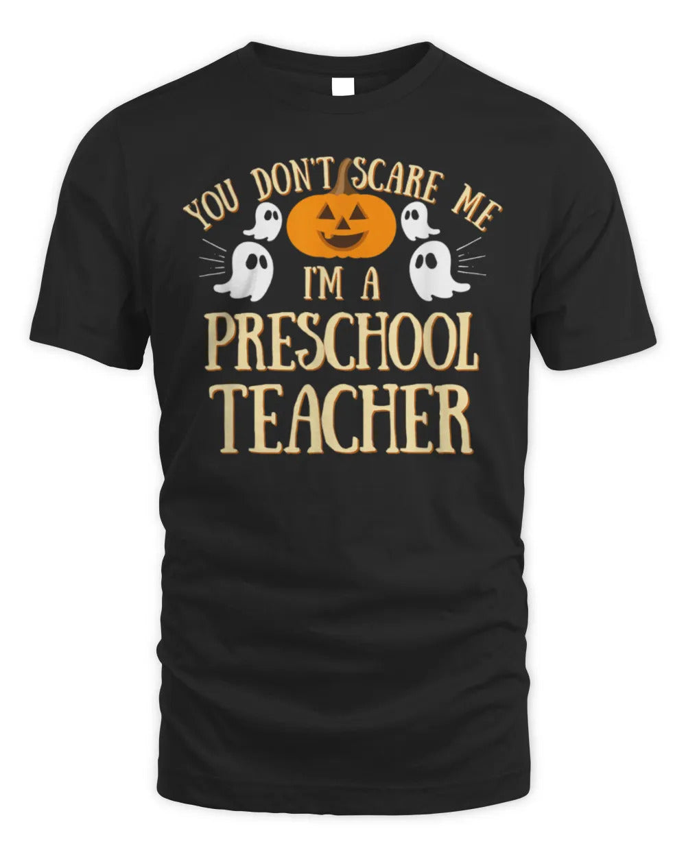 You Can't Don't Scare Me I'm A Preschool Teacher T-Shirt